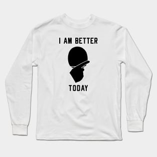 I AM BETTER TO DAY - TABLE TENNIS PLAYER SAYING Long Sleeve T-Shirt